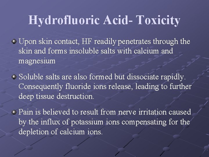 Hydrofluoric Acid- Toxicity Upon skin contact, HF readily penetrates through the skin and forms