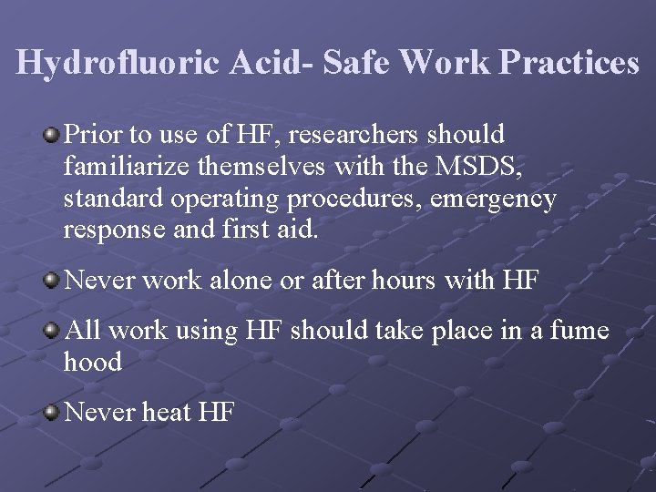 Hydrofluoric Acid- Safe Work Practices Prior to use of HF, researchers should familiarize themselves