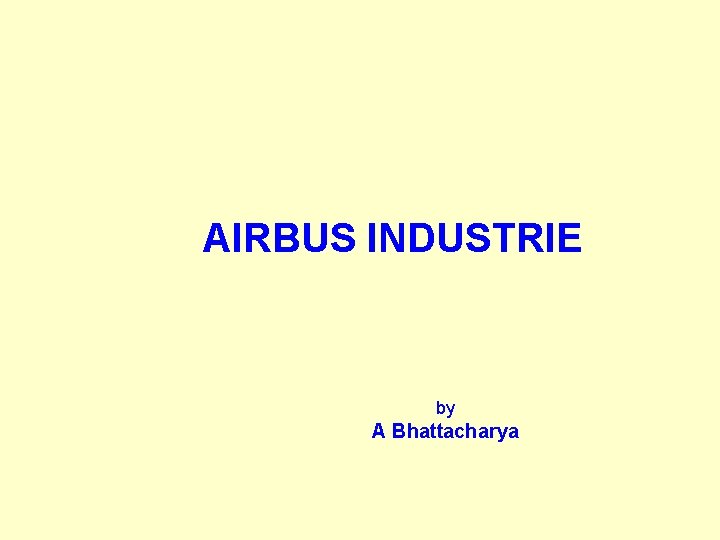 AIRBUS INDUSTRIE by A Bhattacharya 