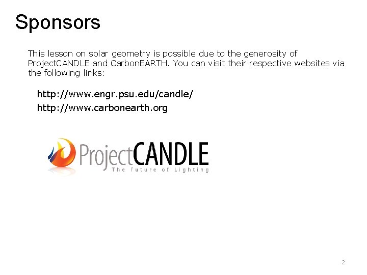 Sponsors This lesson on solar geometry is possible due to the generosity of Project.