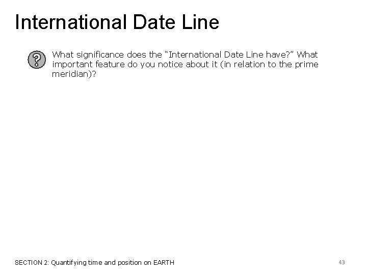 International Date Line What significance does the “International Date Line have? ” What important