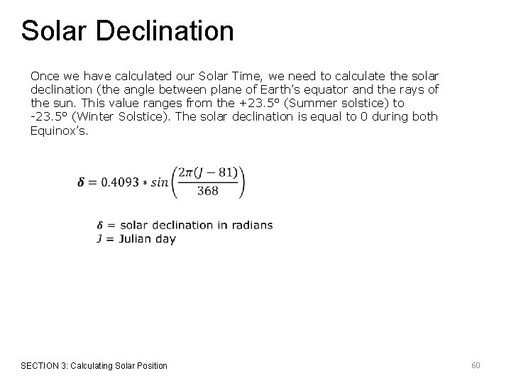 Solar Declination Once we have calculated our Solar Time, we need to calculate the