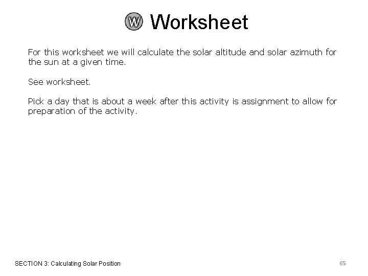 Worksheet For this worksheet we will calculate the solar altitude and solar azimuth for