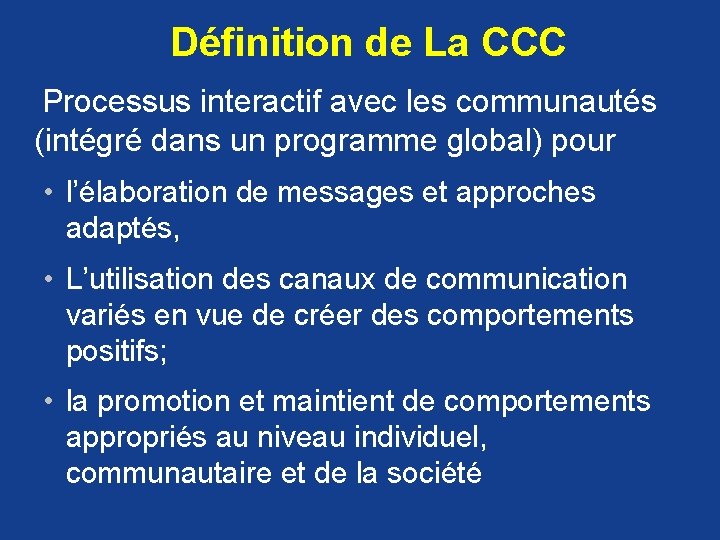 Définition de La CCC Processus interactif avec les communautés (intégré dans un programme global)