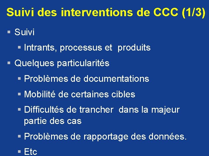 Suivi des interventions de CCC (1/3) § Suivi § Intrants, processus et produits §