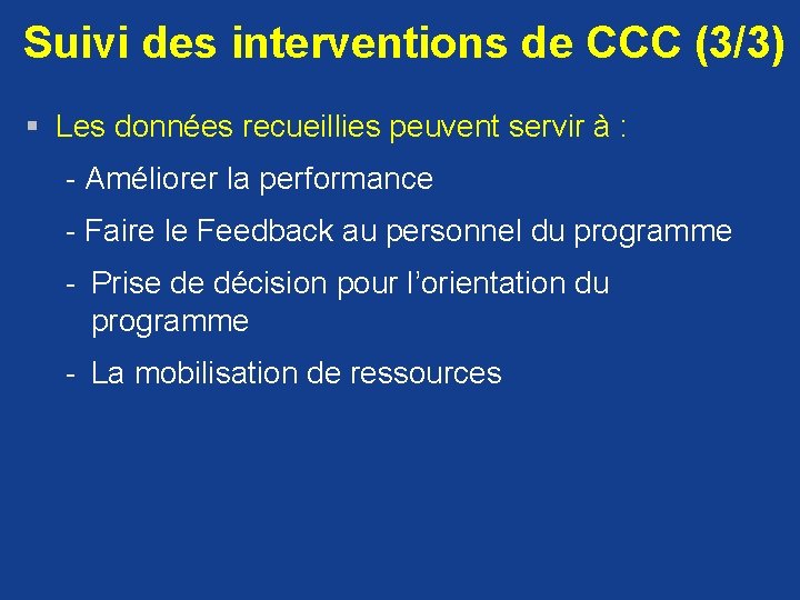  Suivi des interventions de CCC (3/3) § Les données recueillies peuvent servir à