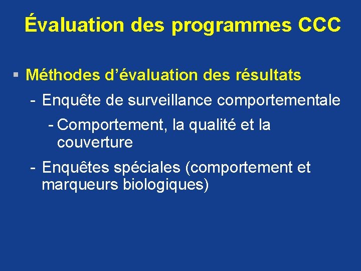 Évaluation des programmes CCC § Méthodes d’évaluation des résultats - Enquête de surveillance comportementale