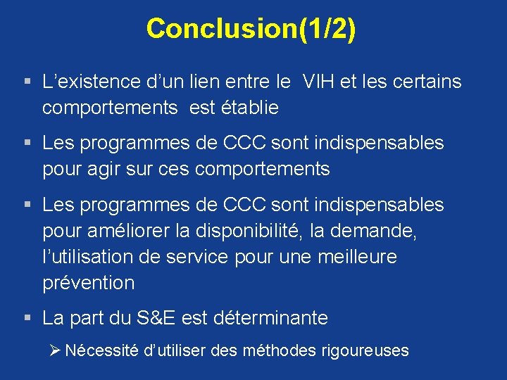 Conclusion(1/2) § L’existence d’un lien entre le VIH et les certains comportements est établie