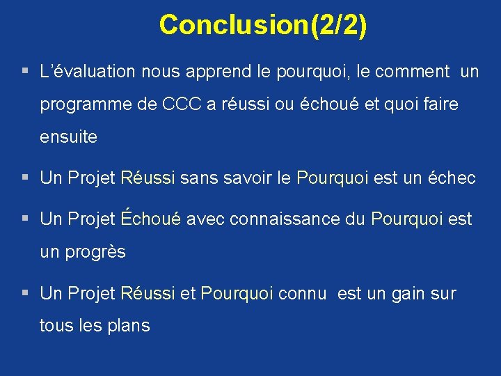 Conclusion(2/2) § L’évaluation nous apprend le pourquoi, le comment un programme de CCC a