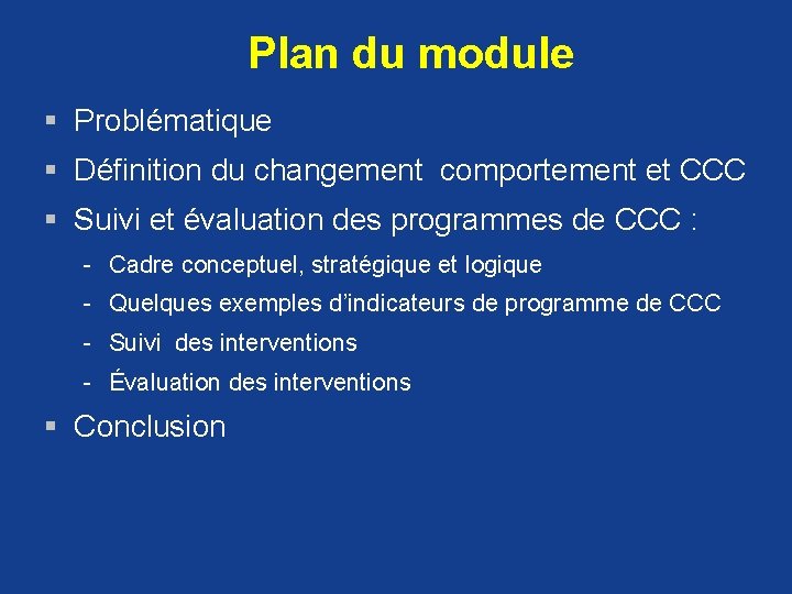 Plan du module § Problématique § Définition du changement comportement et CCC §