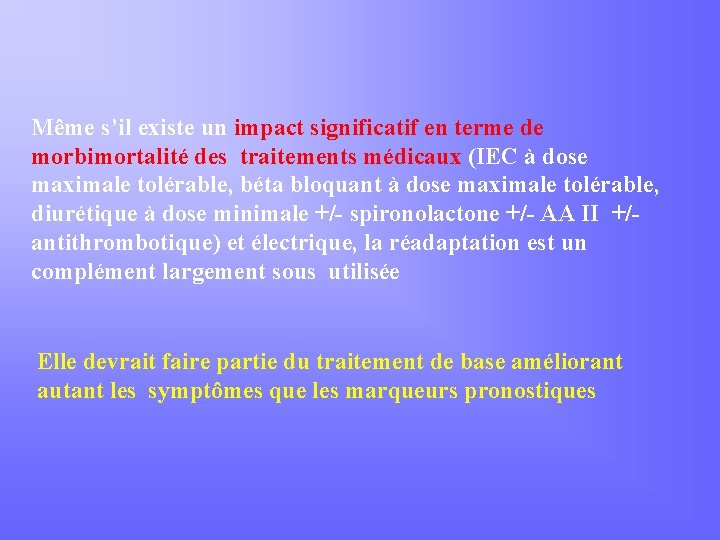 Même s’il existe un impact significatif en terme de morbimortalité des traitements médicaux (IEC