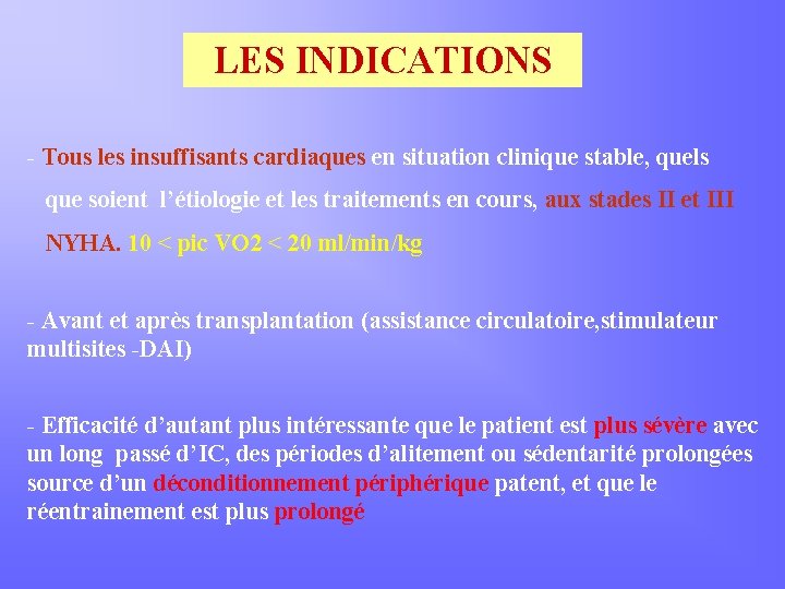 LES INDICATIONS - Tous les insuffisants cardiaques en situation clinique stable, quels que soient
