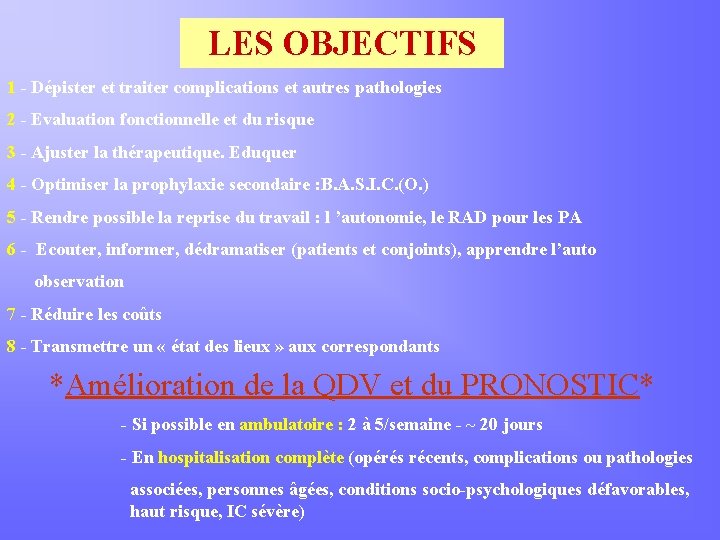 LES OBJECTIFS 1 - Dépister et traiter complications et autres pathologies 2 - Evaluation