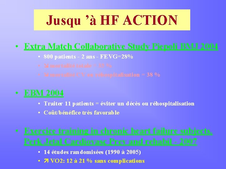 Jusqu ’à HF ACTION • Extra Match Collaborative Study Piepoli BMJ 2004 • 800