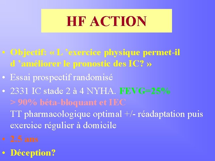 HF ACTION • Objectif: « L ’exercice physique permet-il d ’améliorer le pronostic des