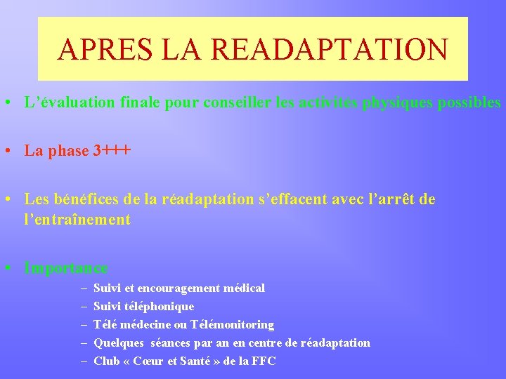 APRES LA READAPTATION • L’évaluation finale pour conseiller les activités physiques possibles • La