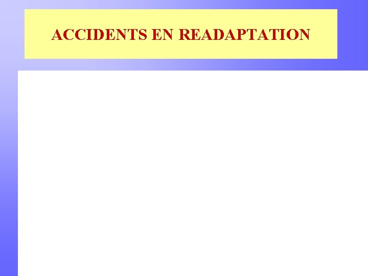 ACCIDENTS EN READAPTATION 