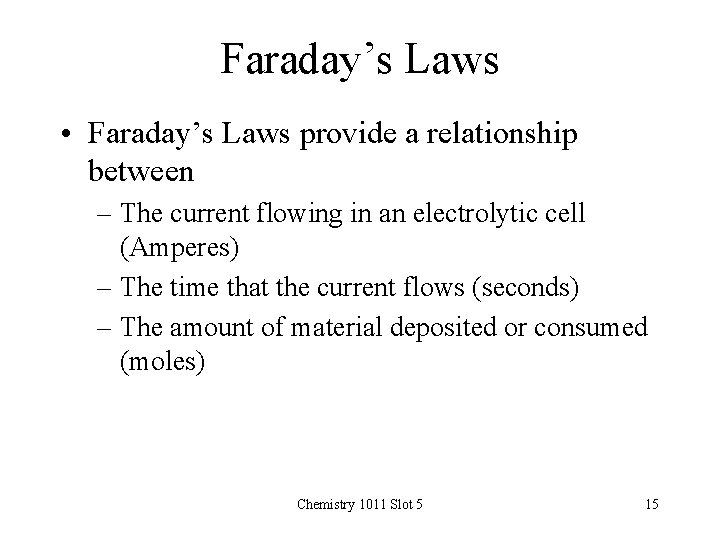 Faraday’s Laws • Faraday’s Laws provide a relationship between – The current flowing in