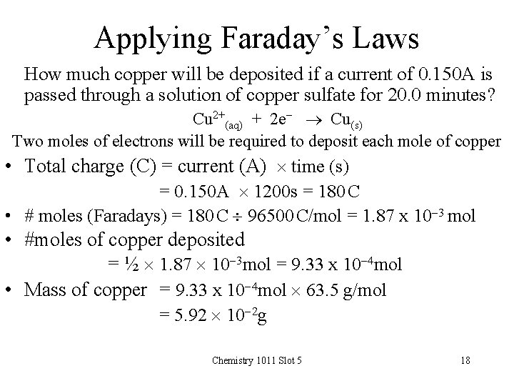 Applying Faraday’s Laws How much copper will be deposited if a current of 0.