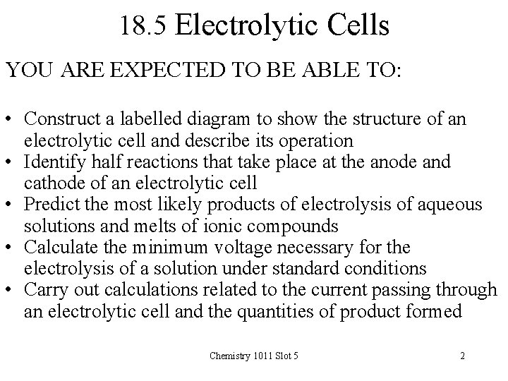 18. 5 Electrolytic Cells YOU ARE EXPECTED TO BE ABLE TO: • Construct a