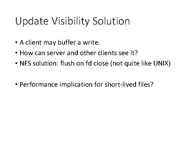 Update Visibility Solution • A client may buffer a write. • How can server