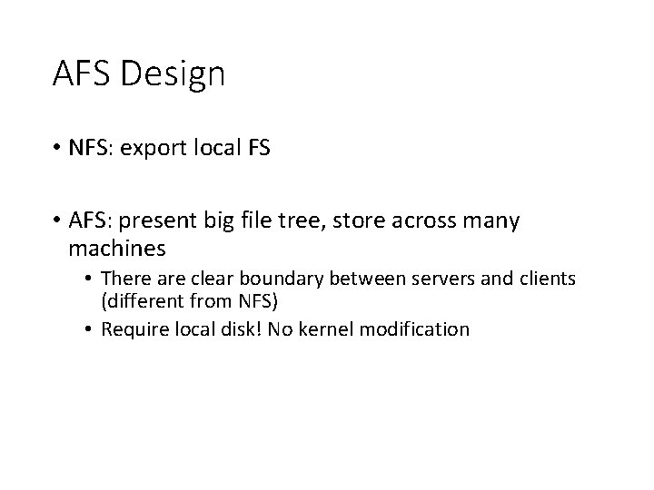 AFS Design • NFS: export local FS • AFS: present big file tree, store