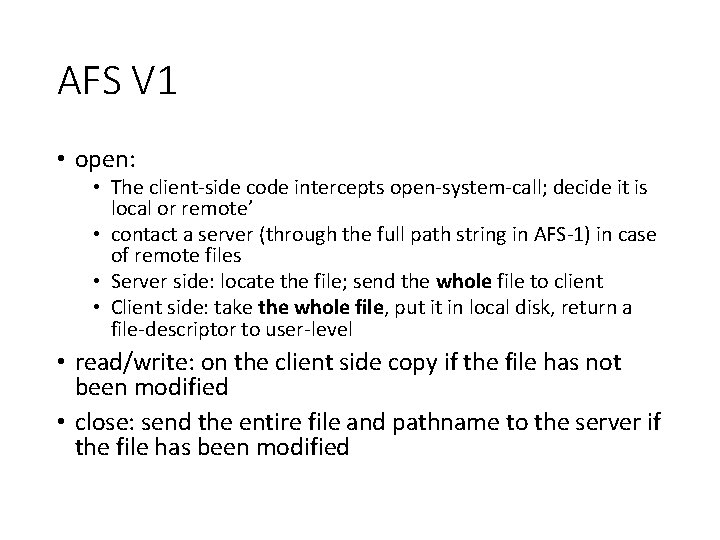 AFS V 1 • open: • The client-side code intercepts open-system-call; decide it is