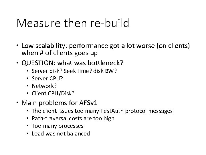 Measure then re-build • Low scalability: performance got a lot worse (on clients) when