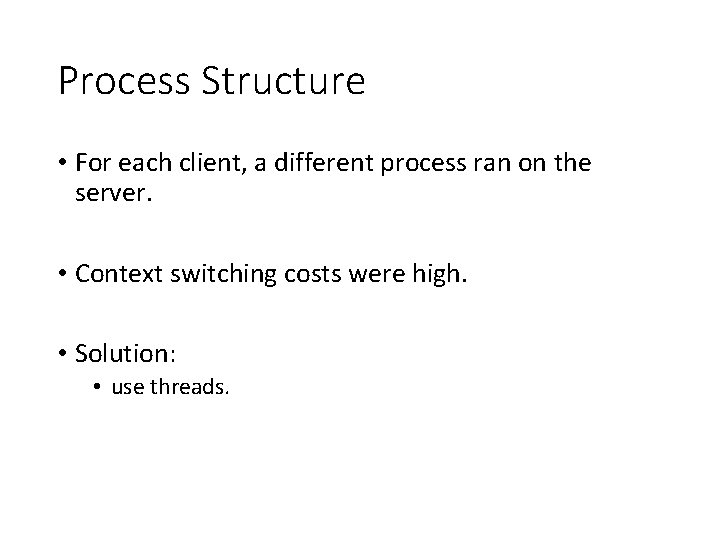 Process Structure • For each client, a different process ran on the server. •