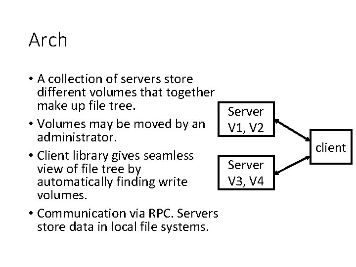 Arch • A collection of servers store different volumes that together make up file