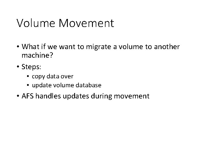 Volume Movement • What if we want to migrate a volume to another machine?