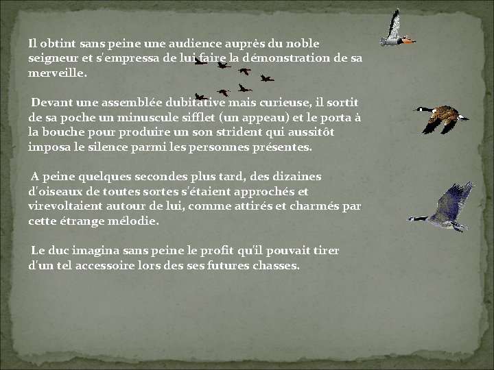 Il obtint sans peine une audience auprès du noble seigneur et s'empressa de lui Il obtint sans peine une audience auprès du noble seigneur et s'empressa de lui