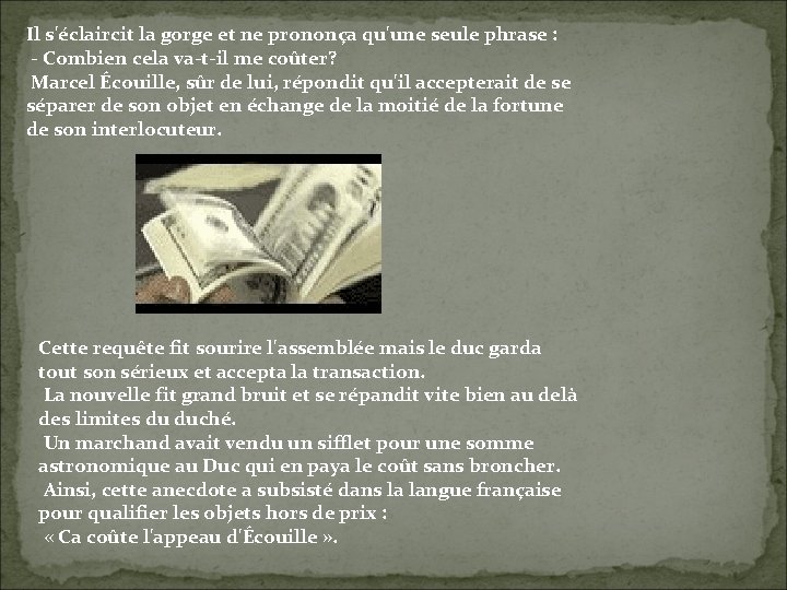 Il s'éclaircit la gorge et ne prononça qu'une seule phrase : - Combien cela Il s'éclaircit la gorge et ne prononça qu'une seule phrase : - Combien cela