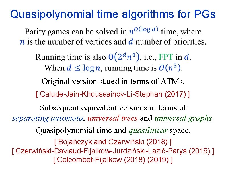 Quasipolynomial time algorithms for PGs Original version stated in terms of ATMs. [ Calude-Jain-Khoussainov-Li-Stephan