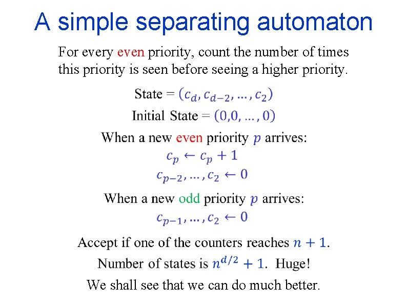 A simple separating automaton For every even priority, count the number of times this