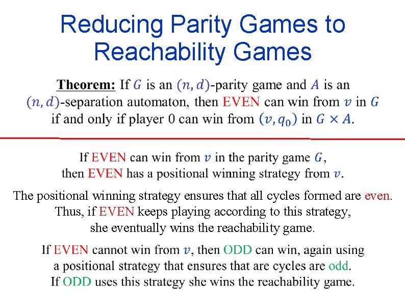 Reducing Parity Games to Reachability Games The positional winning strategy ensures that all cycles