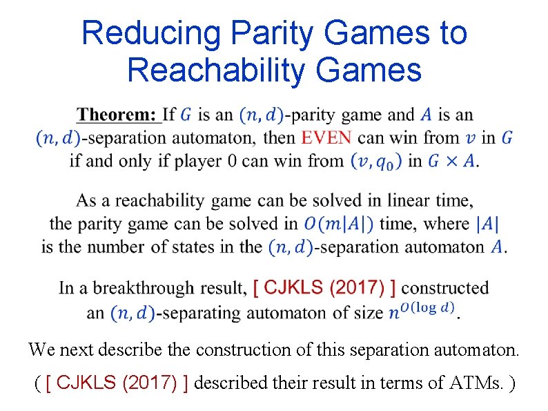 Reducing Parity Games to Reachability Games We next describe the construction of this separation