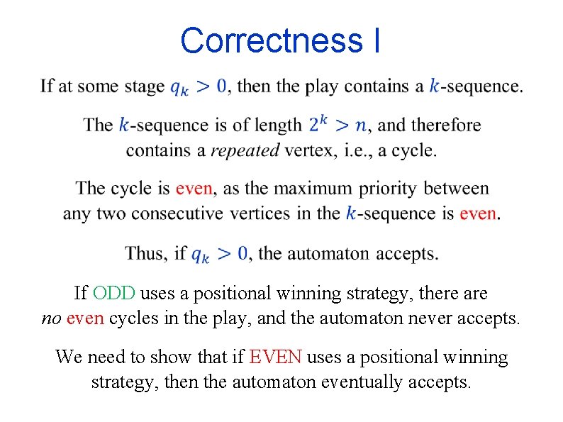 Correctness I If ODD uses a positional winning strategy, there are no even cycles