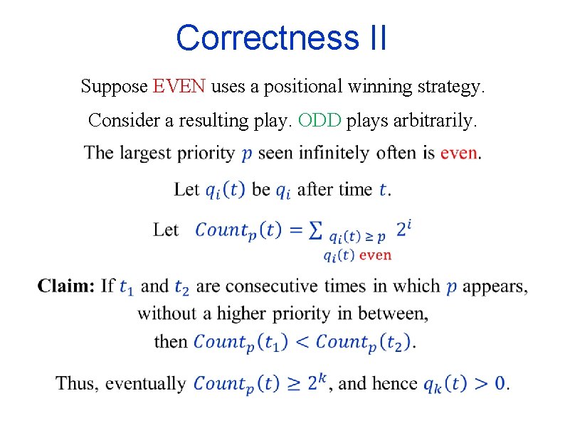 Correctness II Suppose EVEN uses a positional winning strategy. Consider a resulting play. ODD