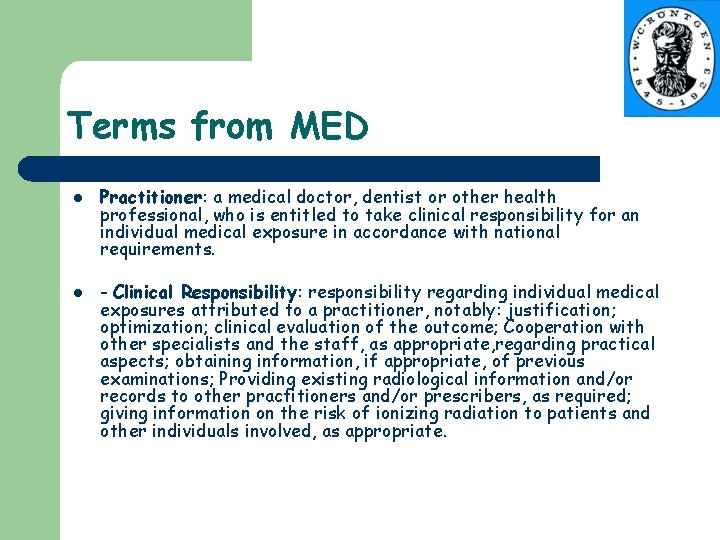Terms from MED l l Practitioner: a medical doctor, dentist or other health professional,