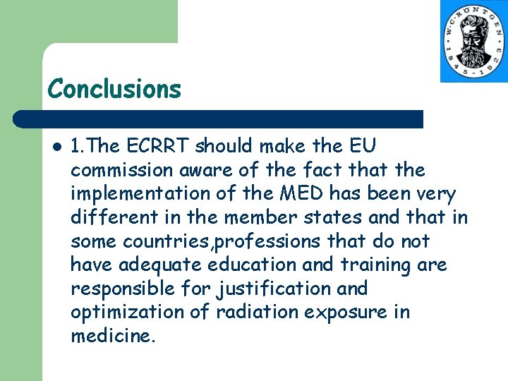 Conclusions l 1. The ECRRT should make the EU commission aware of the fact