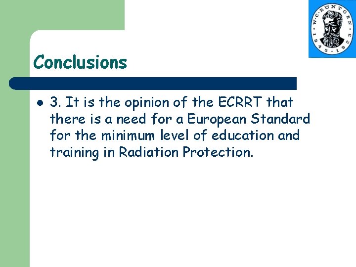 Conclusions l 3. It is the opinion of the ECRRT that there is a