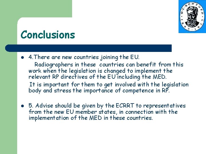 Conclusions l l 4. There are new countries joining the EU. Radiographers in these