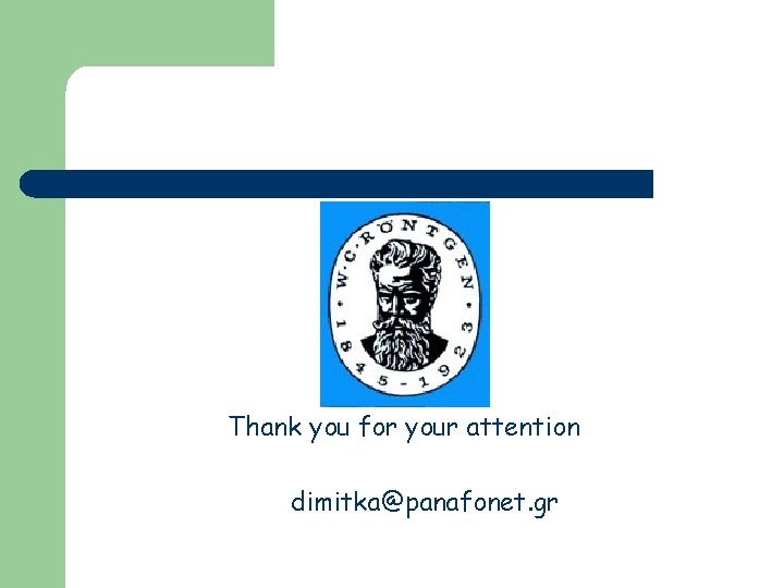 Thank you for your attention dimitka@panafonet. gr 