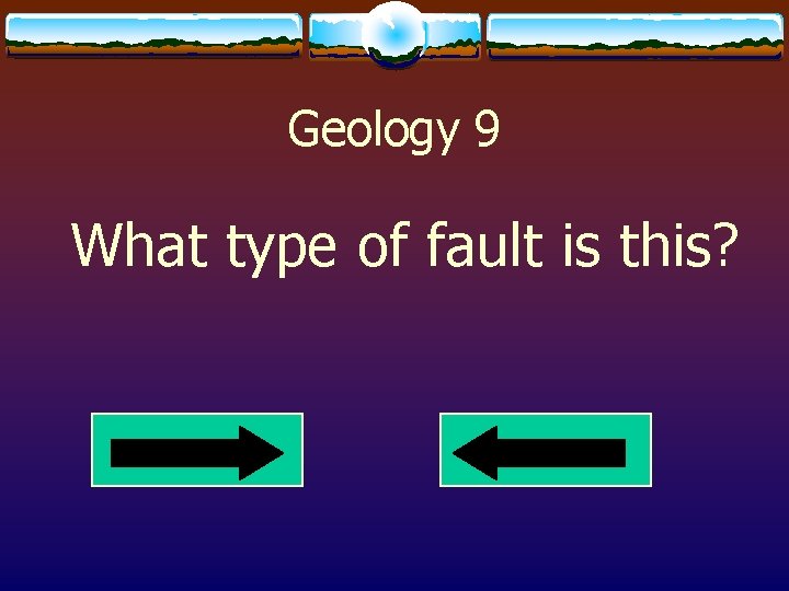 Geology 9 What type of fault is this? 