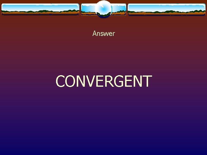 Answer CONVERGENT 