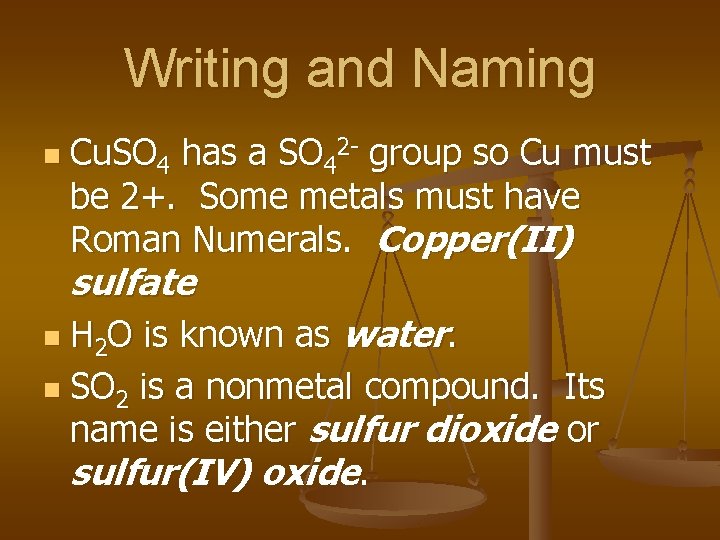 Writing and Naming n Cu. SO 4 has a SO 42 - group so