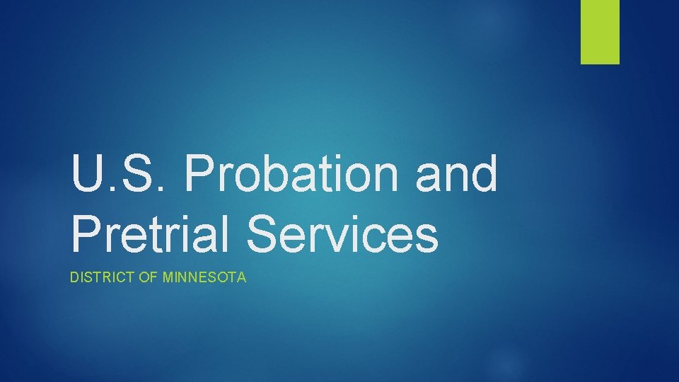U. S. Probation and Pretrial Services DISTRICT OF MINNESOTA 