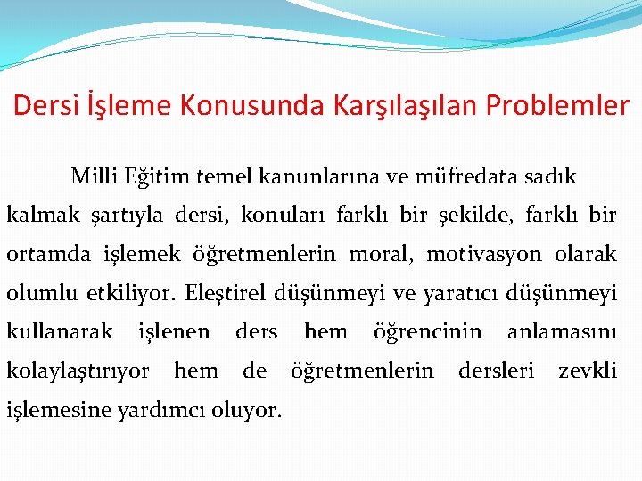 Dersi İşleme Konusunda Karşılan Problemler Milli Eğitim temel kanunlarına ve müfredata sadık kalmak şartıyla