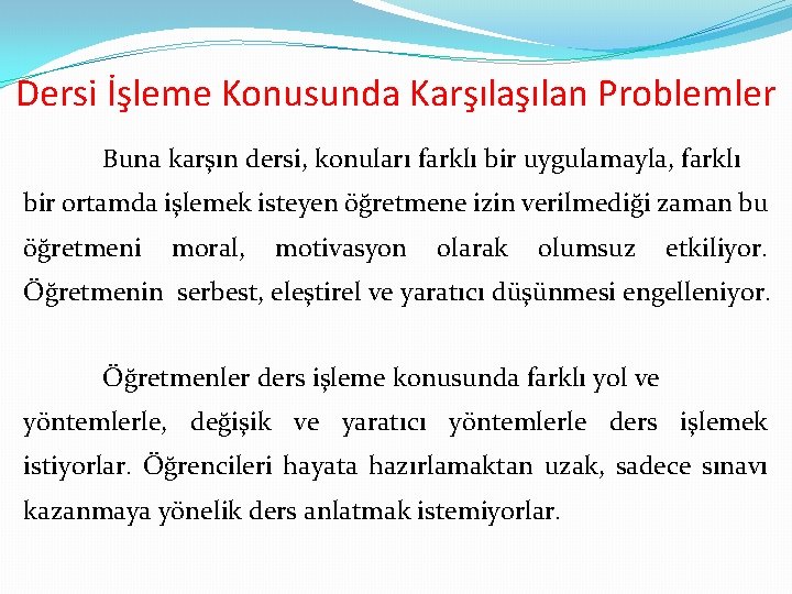 Dersi İşleme Konusunda Karşılan Problemler Buna karşın dersi, konuları farklı bir uygulamayla, farklı bir